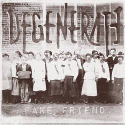Degenerate (USA) : Fake Friend